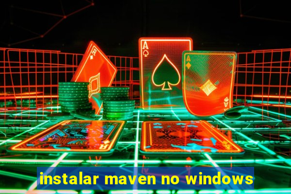 instalar maven no windows